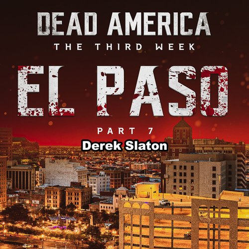 Dead America: El Paso Pt. 7