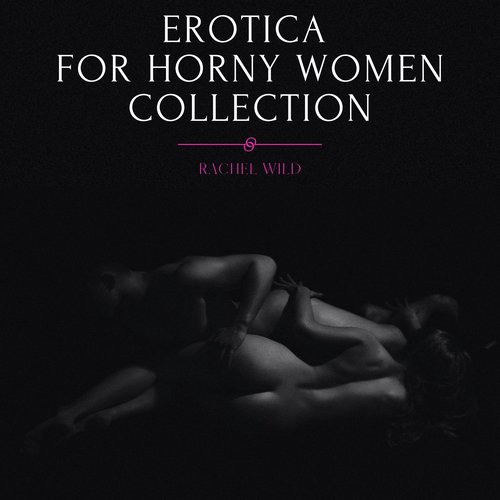 Erotica for Horny Women Collection