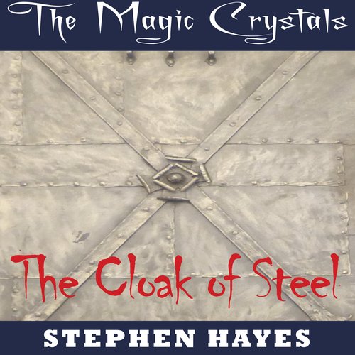 Cloak of Steel The: The Magic Crystals Book 5