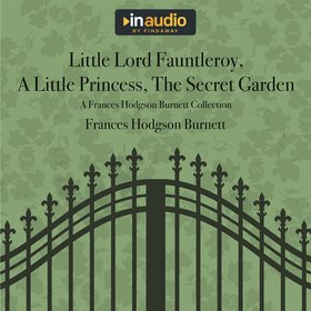 Little Lord Fauntleroy, A Little Princess, The Secret Garden
