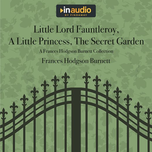 Little Lord Fauntleroy, A Little Princess, The Secret Garden