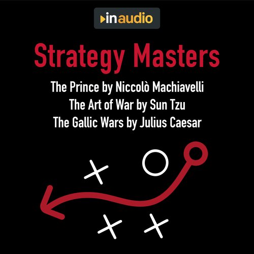 Strategy Masters: The Prince The Art of War and The Gallic Wars