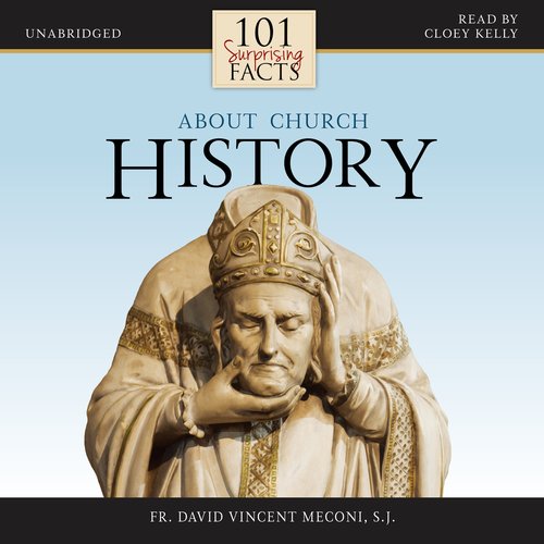 101 Surprising Facts about Church History