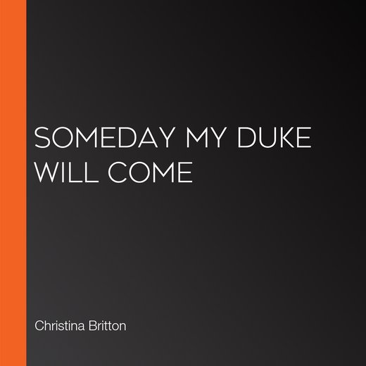 Someday My Duke Will Come