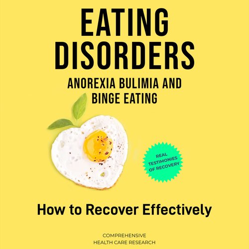 Eating Disorders: Anorexia Bulimia and Binge Eating