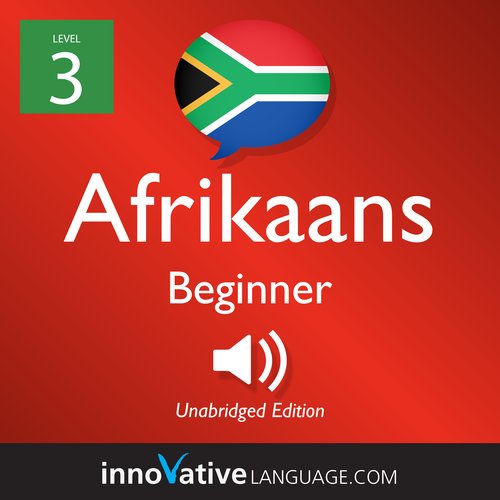 Learn Afrikaans - Level 3: Beginner Afrikaans Volume 1