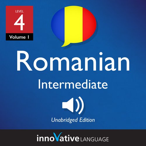 Learn Romanian - Level 4: Intermediate Romanian Volume 1