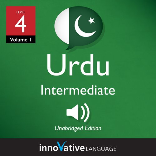 Learn Urdu - Level 4: Intermediate Urdu Volume 1