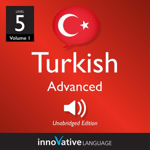 Learn Turkish - Level 5: Advanced Turkish Volume 1