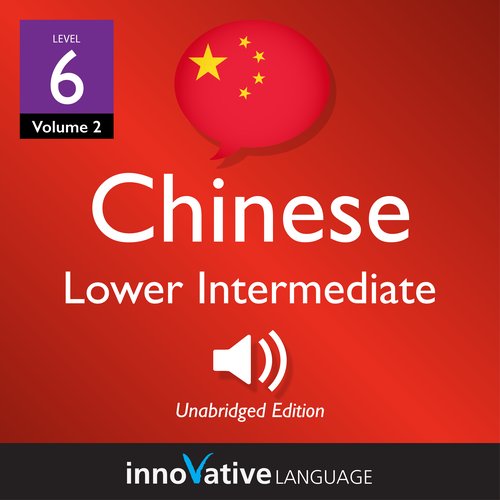 Learn Chinese - Level 6: Lower Intermediate Chinese Volume 2