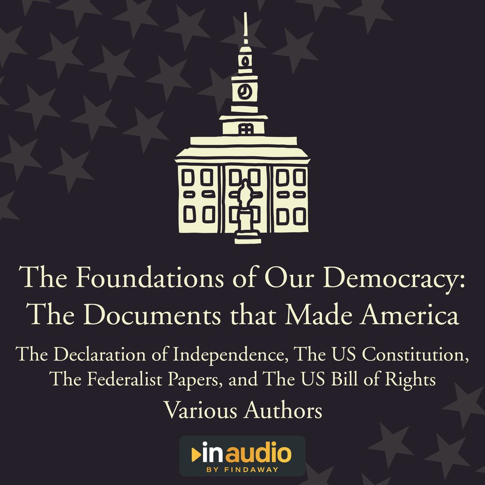 Foundations of Our Democracy The Documents that Made America by