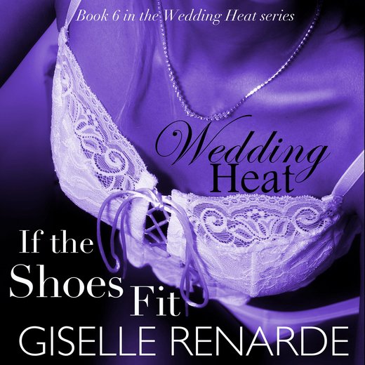 Wedding Heat: If the Shoes Fit