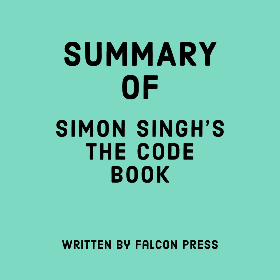 Summary of simon singh s the code book by falcon press audiobook
