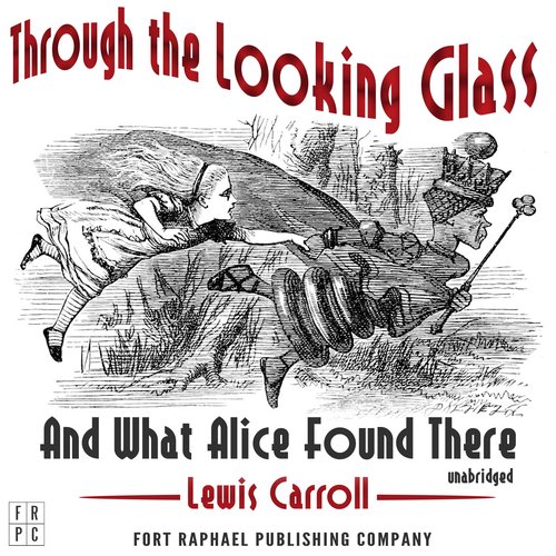 Through the Looking-Glass and What Alice Found There