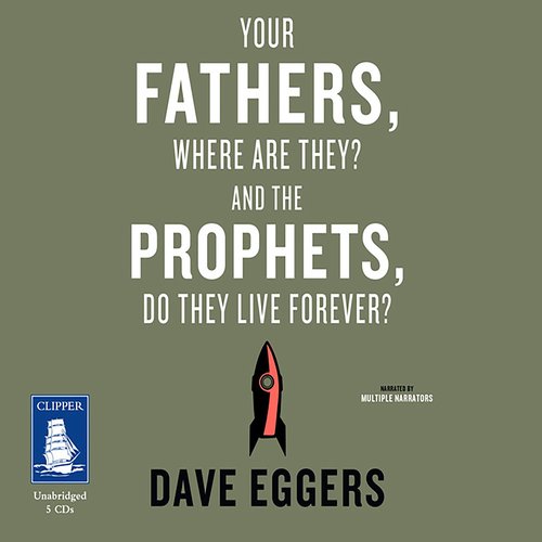 Your Fathers Where Are They? And the Prophets Do They Live Forever?