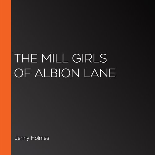 The Mill Girls of Albion Lane