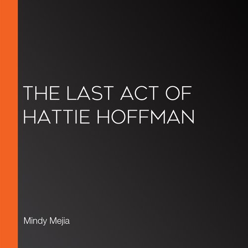 The Last Act of Hattie Hoffman