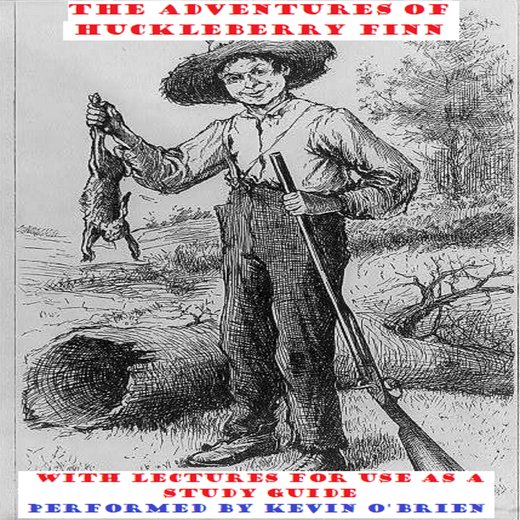 Adventures of Huckleberry Finn, The - with Lectures for Use as a Study Guide