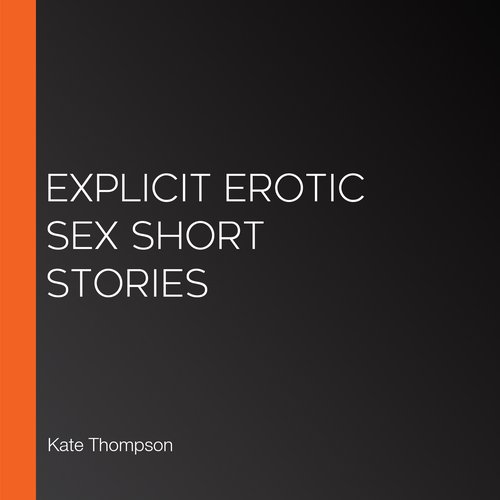 Explicit Erotic Sex Short Stories