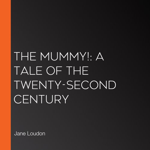 Mummy! The: A Tale of the Twenty-Second Century