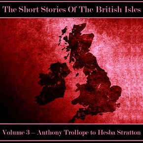 British Short Story The - Volume 3 - Anthony Trollope to Hesba Stratton thumbnail