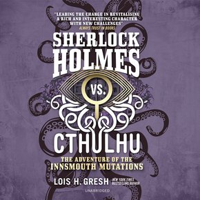 Sherlock Holmes vs. Cthulhu: The Adventure of the Innsmouth Mutations thumbnail