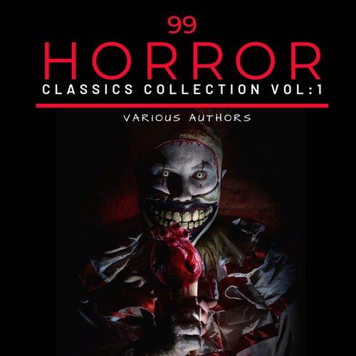 99 Classic Horror Short Stories Vol. 1