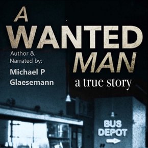 Wanted Man A - a true story thumbnail