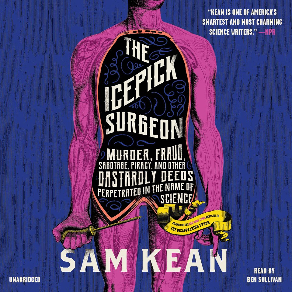 The Icepick Surgeon by Sam Kean