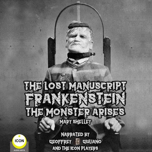 The Lost Manuscript Frankenstein The Monster Arises