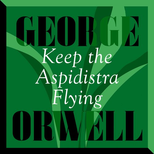 Keep the Aspidistra Flying