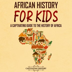 African History for Kids: A Captivating Guide to the History of Africa thumbnail