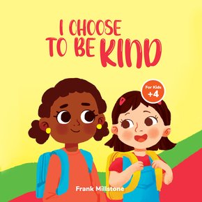 I Choose to Be Kind: A Book to Teach Children The Power of Kindness Sharing and Being Generous thumbnail