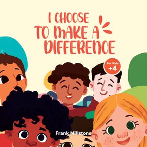 I Choose to Make a Difference: A Book to Teach Children to Respect Diversity and The Power of Loving Differences thumbnail