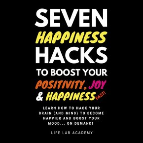 Seven Happiness Hacks to Boost Your Positivity Joy and Happiness… FAST thumbnail