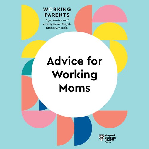 Advice for Working Moms