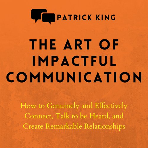 The Art of Impactful Communication