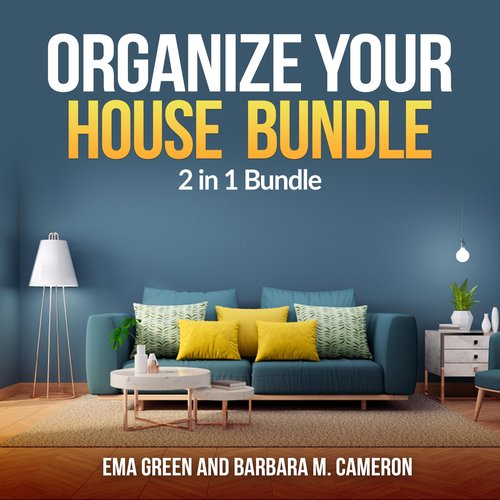 Organize Your House  Bundle: 2 in 1 Bundle How To Clean and Organize Your House Eco Friendly