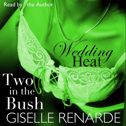 Wedding Heat: Two in the Bush