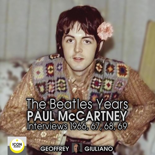 The Beatles Years; Paul McCartney Interviews 1966 67 68 69