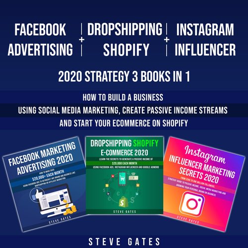 Facebook Advertising + Dropshipping Shopify + Instagram Influencer 2020 Strategy 3 Books in 1