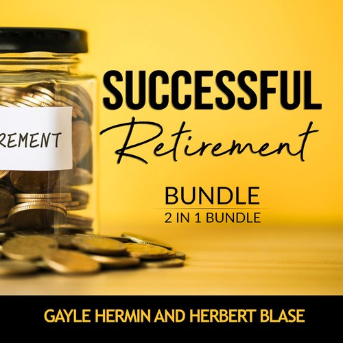 Successful Retirement Bundle 2 in 1 Bundle: Retirement Guide and Invest for Retirement