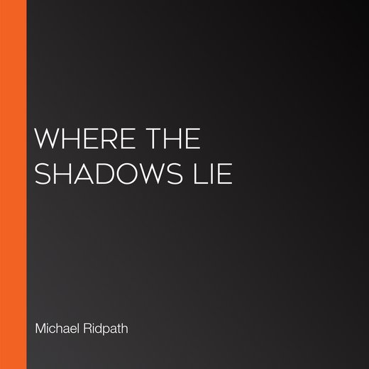 Where the Shadows Lie