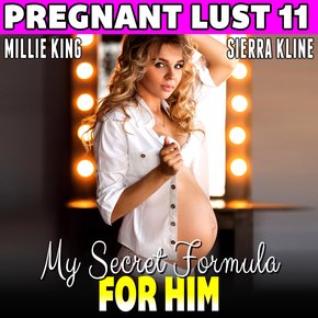 My Secret Formula For Him : Pregnant Lust 11 (Pregnancy Erotica BDSM Erotica Breeding Erotica) thumbnail
