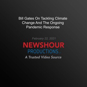 Bill Gates On Tackling Climate Change And The Ongoing Pandemic Response thumbnail
