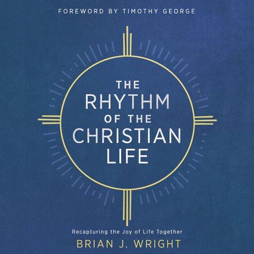 The Rhythm of the Christian Life