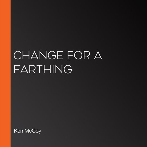 Change For A Farthing