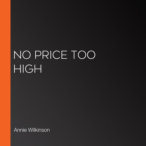 No Price Too High