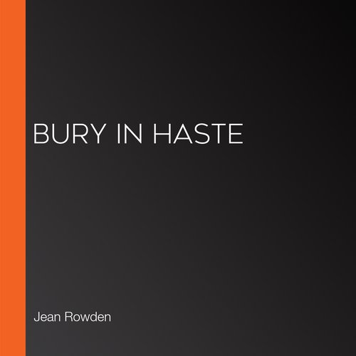 Bury In Haste