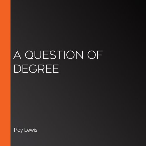 A Question Of Degree